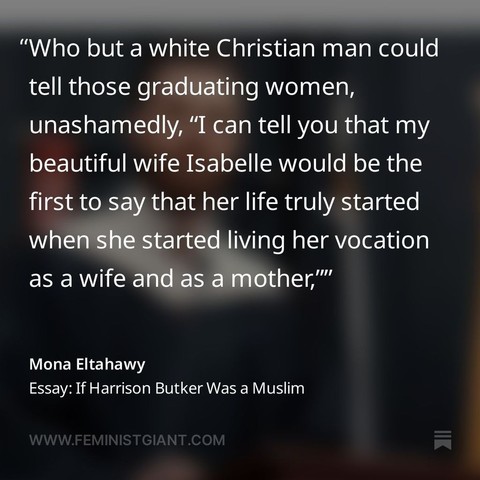 Who but a white Christian man could tell those graduating women, unashamedly, “I can tell you that my beautiful wife Isabelle would be the first to say that her life truly started when she started living her vocation as a wife and as a mother,”